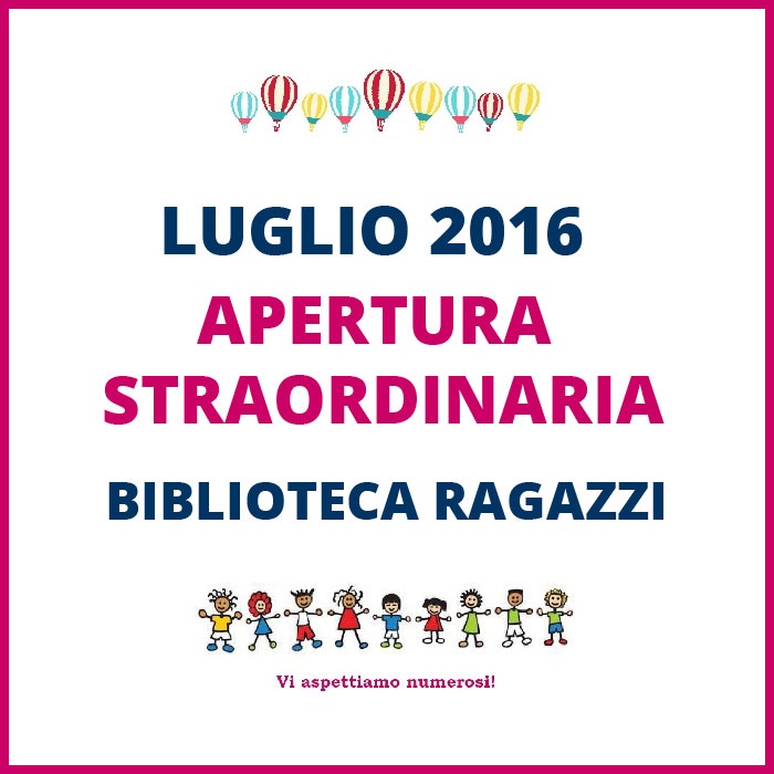 Immagine per LUGLIO 2016 - Apertura straordinaria della Biblioteca Ragazzi 