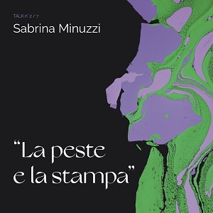 Immagine per LA PESTE E LA STAMPA. Digital talk con Sabrina Minuzzi e Matteo Melchiorre.